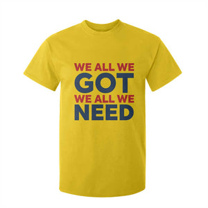 We All We Got We All We Need T Shirt For Kid Funny Football Lover Gift TS12 Daisy Print Your Wear