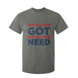 We All We Got We All We Need T Shirt For Kid Funny Football Lover Gift TS12 Military Green Print Your Wear