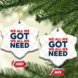We All We Got We All We Need Ceramic Ornament Funny Football Lover Gift TS12 Print Your Wear