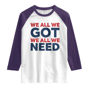 We All We Got We All We Need Raglan Shirt Funny Football Lover Gift TS12 White Purple Print Your Wear
