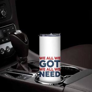 We All We Got We All We Need Skinny Tumbler Funny Football Lover Gift TS12 Print Your Wear