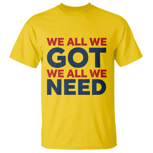 We All We Got We All We Need T Shirt Funny Football Lover Gift TS12 Daisy Print Your Wear