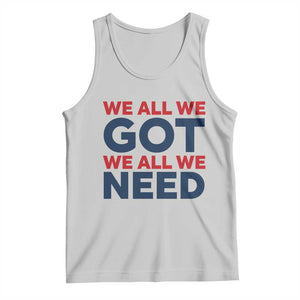 We All We Got We All We Need Tank Top Funny Football Lover Gift TS12 Ash Print Your Wear