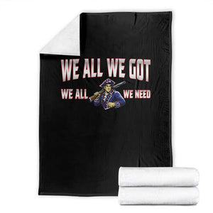 We All We Got We All We Need Throw Blanket Game Day Sports Fan Gift TS12 Black Print Your Wear