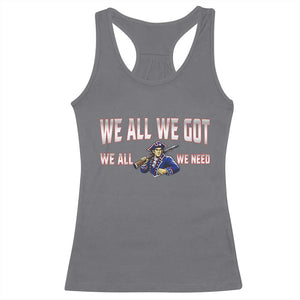 We All We Got We All We Need Racerback Tank Top Game Day Sports Fan Gift TS12 Charcoal Print Your Wear