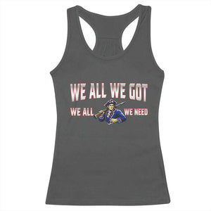 We All We Got We All We Need Racerback Tank Top Game Day Sports Fan Gift TS12 Dark Heather Print Your Wear