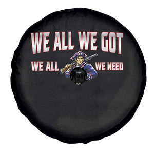 We All We Got We All We Need Spare Tire Cover Game Day Sports Fan Gift TS12 Print Your Wear