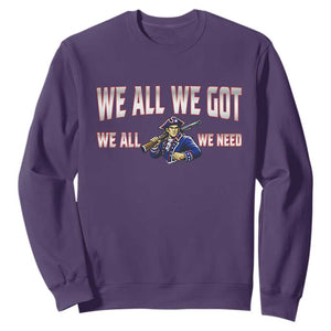 We All We Got We All We Need Sweatshirt Game Day Sports Fan Gift TS12 Purple Print Your Wear