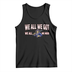 We All We Got We All We Need Tank Top Game Day Sports Fan Gift TS12 Black Print Your Wear