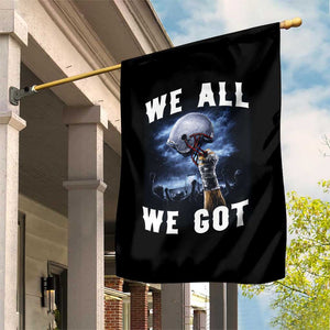 We All We Got Football Helmet Victory Graphic Garden Flag TS12 Print Your Wear