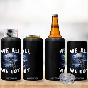 We All We Got Football Helmet Victory Graphic 4 in 1 Can Cooler Tumbler TS12 Print Your Wear