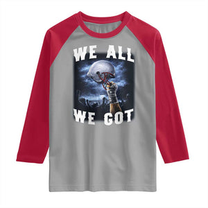We All We Got Football Helmet Victory Graphic Raglan Shirt TS12 Sport Gray Red Print Your Wear