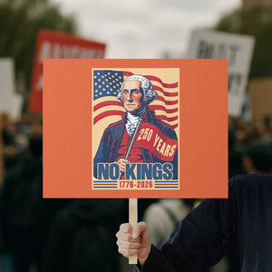 Funny George Washington Freedom Protest Protest Sign No Kings TS12 Horizontal 18" × 24" Orange Print Your Wear