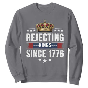 Rejecting Kings Since 1776 Sweatshirt Anti Authoritarian Protest TS12 Charcoal Print Your Wear