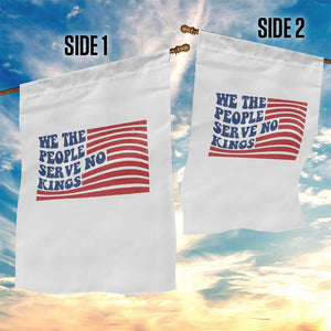 We The People Serve No Kings Garden Flag American Freedom Protest TS12 Print Your Wear