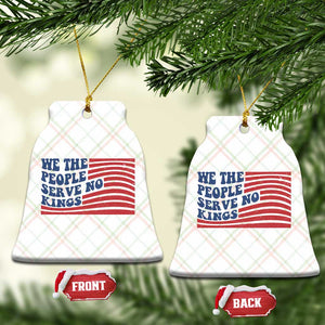 We The People Serve No Kings Ceramic Ornament American Freedom Protest TS12 Print Your Wear