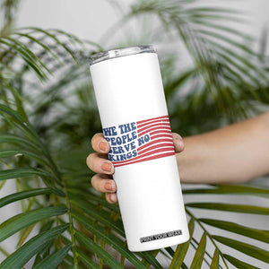 We The People Serve No Kings Skinny Tumbler American Freedom Protest TS12 Print Your Wear
