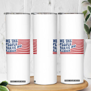 We The People Serve No Kings Skinny Tumbler American Freedom Protest TS12 Print Your Wear