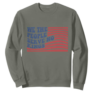We The People Serve No Kings Sweatshirt American Freedom Protest TS12 Military Green Print Your Wear
