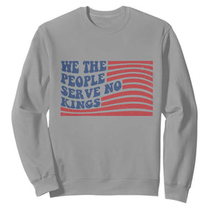 We The People Serve No Kings Sweatshirt American Freedom Protest TS12 Sport Gray Print Your Wear