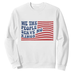 We The People Serve No Kings Sweatshirt American Freedom Protest TS12 White Print Your Wear