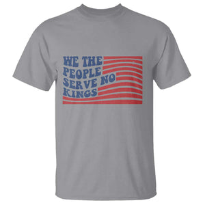 We The People Serve No Kings T Shirt American Freedom Protest TS12 Sport Gray Print Your Wear