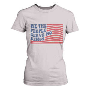We The People Serve No Kings T Shirt For Women American Freedom Protest TS12 Ice Gray Print Your Wear
