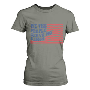We The People Serve No Kings T Shirt For Women American Freedom Protest TS12 Military Green Print Your Wear