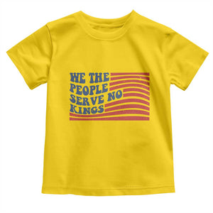 We The People Serve No Kings Toddler T Shirt American Freedom Protest TS12 Daisy Print Your Wear