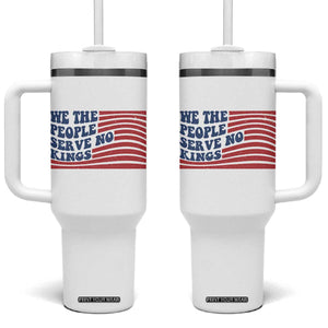 We The People Serve No Kings Tumbler With Handle American Freedom Protest TS12 One Size: 40 oz White Print Your Wear