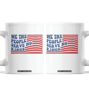 We The People Serve No Kings Coffee Mug American Freedom Protest TS12 White Print Your Wear