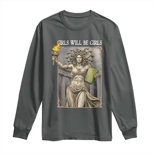 Funny Feminist Medusa Statue Of Liberty Long Sleeve Shirt Girls Will Be Girls TS12 Dark Heather Print Your Wear