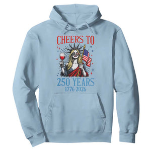 Funny Patriotic Statue Of Liberty Hoodie Cheers To 250 Years TS12 Light Blue Print Your Wear