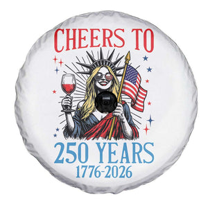 Funny Patriotic Statue Of Liberty Spare Tire Cover Cheers To 250 Years TS12 Print Your Wear