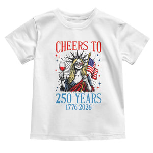 Funny Patriotic Statue Of Liberty Toddler T Shirt Cheers To 250 Years TS12 White Print Your Wear