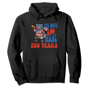 Funny Patriotic Raccoon Hoodie Red White And Feral 250 Years TS12 Black Print Your Wear