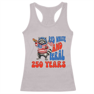 Funny Patriotic Raccoon Racerback Tank Top Red White And Feral 250 Years TS12 Ice Gray Print Your Wear