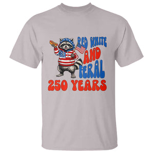 Funny Patriotic Raccoon T Shirt Red White And Feral 250 Years TS12 Ice Gray Print Your Wear