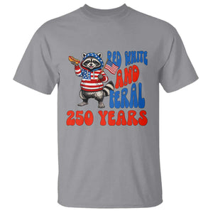 Funny Patriotic Raccoon T Shirt Red White And Feral 250 Years TS12 Sport Gray Print Your Wear