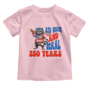Funny Patriotic Raccoon Toddler T Shirt Red White And Feral 250 Years TS12 Light Pink Print Your Wear