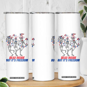 Patriotic Dancing Skeleton Skinny Tumbler Dead Inside But Its Freedom TS12 Print Your Wear