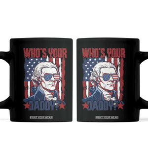 Funny Thomas Jefferson Coffee Mug Who Is Your Daddy TS12 Black Print Your Wear