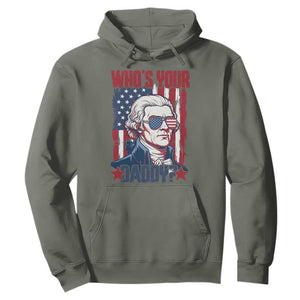 Funny Thomas Jefferson Hoodie Who Is Your Daddy TS12 Military Green Print Your Wear