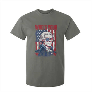 Funny Thomas Jefferson T Shirt For Kid Who Is Your Daddy TS12 Military Green Print Your Wear