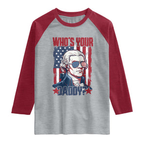 Funny Thomas Jefferson Raglan Shirt Who Is Your Daddy TS12 Heather Gray Heather Red Print Your Wear