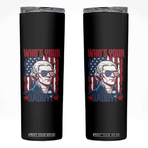 Funny Thomas Jefferson Skinny Tumbler Who Is Your Daddy TS12 Black Print Your Wear