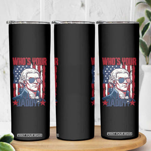Funny Thomas Jefferson Skinny Tumbler Who Is Your Daddy TS12 Print Your Wear