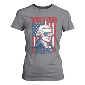 Funny Thomas Jefferson T Shirt For Women Who Is Your Daddy TS12 Charcoal Print Your Wear