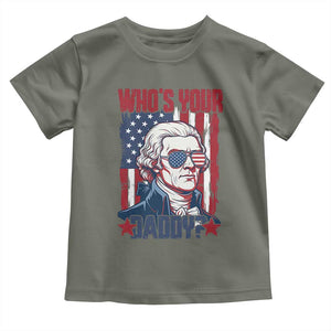 Funny Thomas Jefferson Toddler T Shirt Who Is Your Daddy TS12 Military Green Print Your Wear
