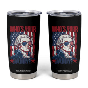 Funny Thomas Jefferson Tumbler Cup Who Is Your Daddy TS12 Black Print Your Wear